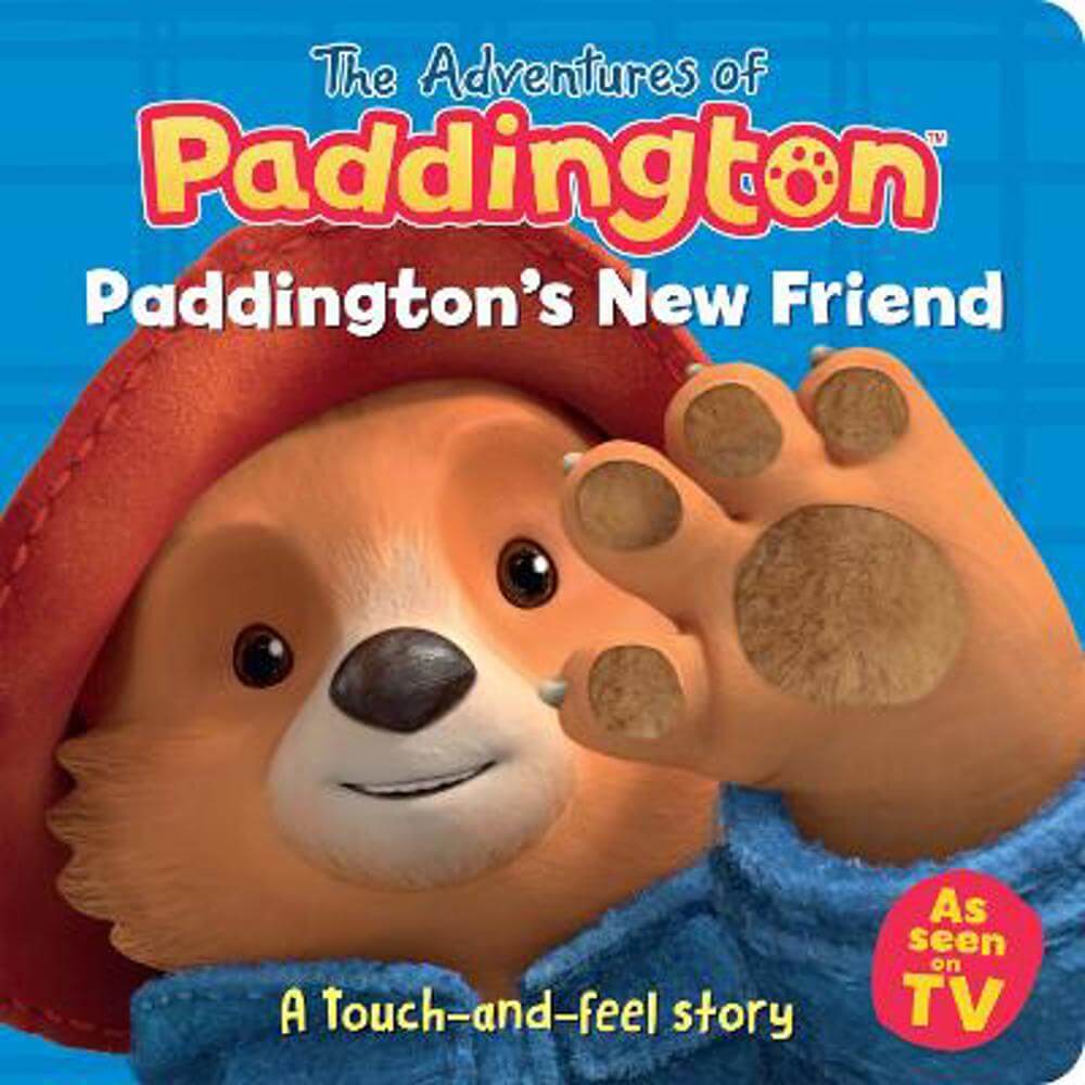 The Adventures of Paddington - Paddington's New Friend: A touch-and-feel story - HarperCollins Children's Books